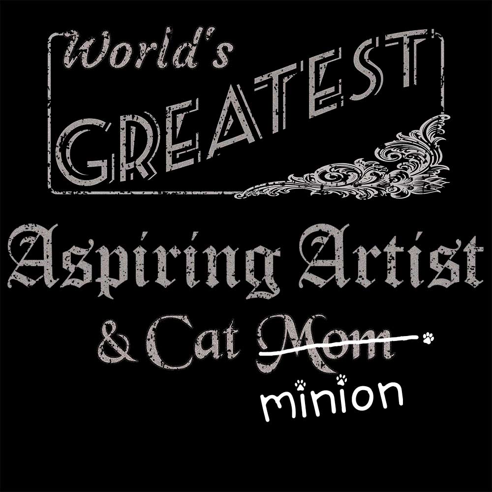 Close up of design that reads, "World's Greatest Aspiring Artist and Cat Mom" - Mom is crossed out and "minion" is handwritten below surrounded by a few cat paws.