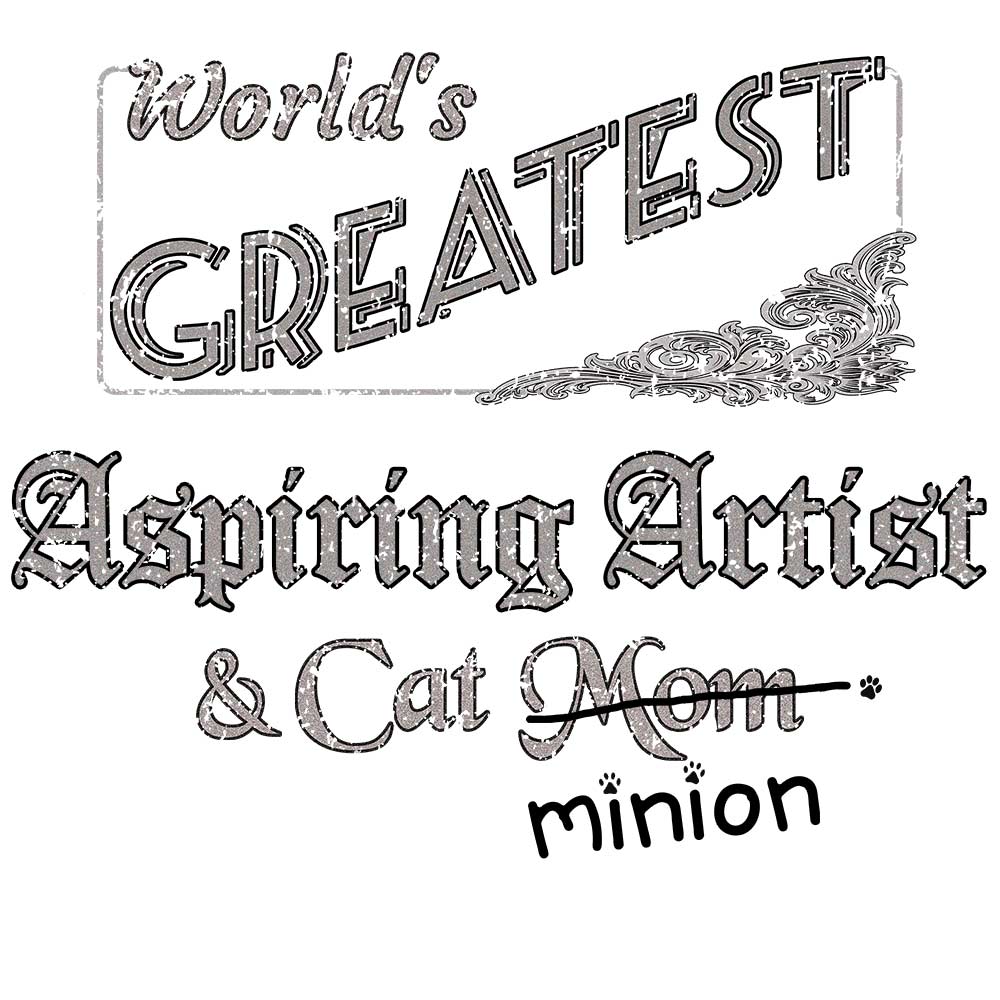 Close up of design that reads, "World's Greatest Aspiring Artist and Cat Mom" - Mom is crossed out and "minion" is handwritten below surrounded by a few cat paws.