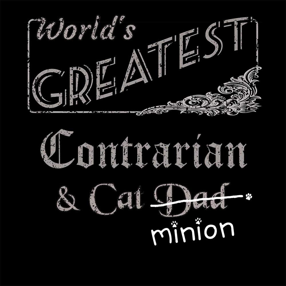 Close up of design that reads, "World's Greatest Contrarian and Cat Dad" - Dad is crossed out and "minion" is handwritten below surrounded by a few cat paws.