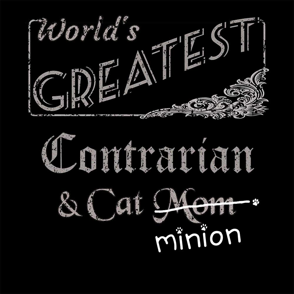 Close up of design that reads, "World's Greatest Contrarian and Cat Mom" - Mom is crossed out and "minion" is handwritten below surrounded by a few cat paws.
