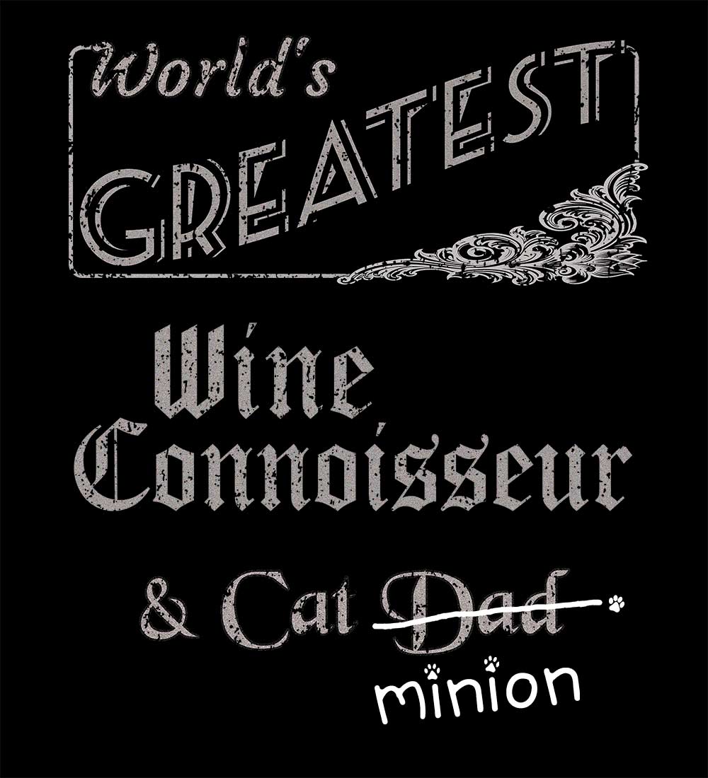 Close up of design that reads, "World's Greatest Wine Connoisseur and Cat Dad" - Dad is crossed out and "minion" is handwritten below surrounded by a few cat paws.